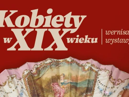 Wernisaż wystawy „Kobiety w XIX wieku” w Opinogórze – świat kobiecych pasji i codzienności