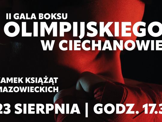Wielkie emocje na Zamku! Przed nami II Gala Boksu Olimpijskiego w Ciechanowie.