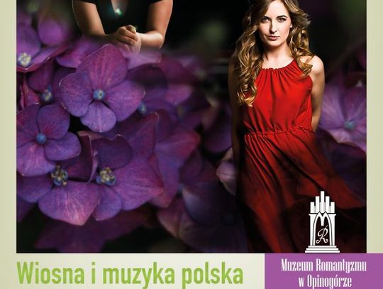 "Wiosna i muzyka polska" - koncert w Opinogórze Górnej