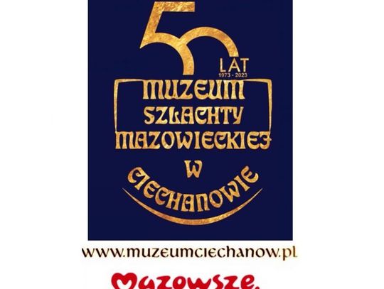 Złoty Jubileusz Muzeum Szlachty Mazowieckiej w Ciechanowie