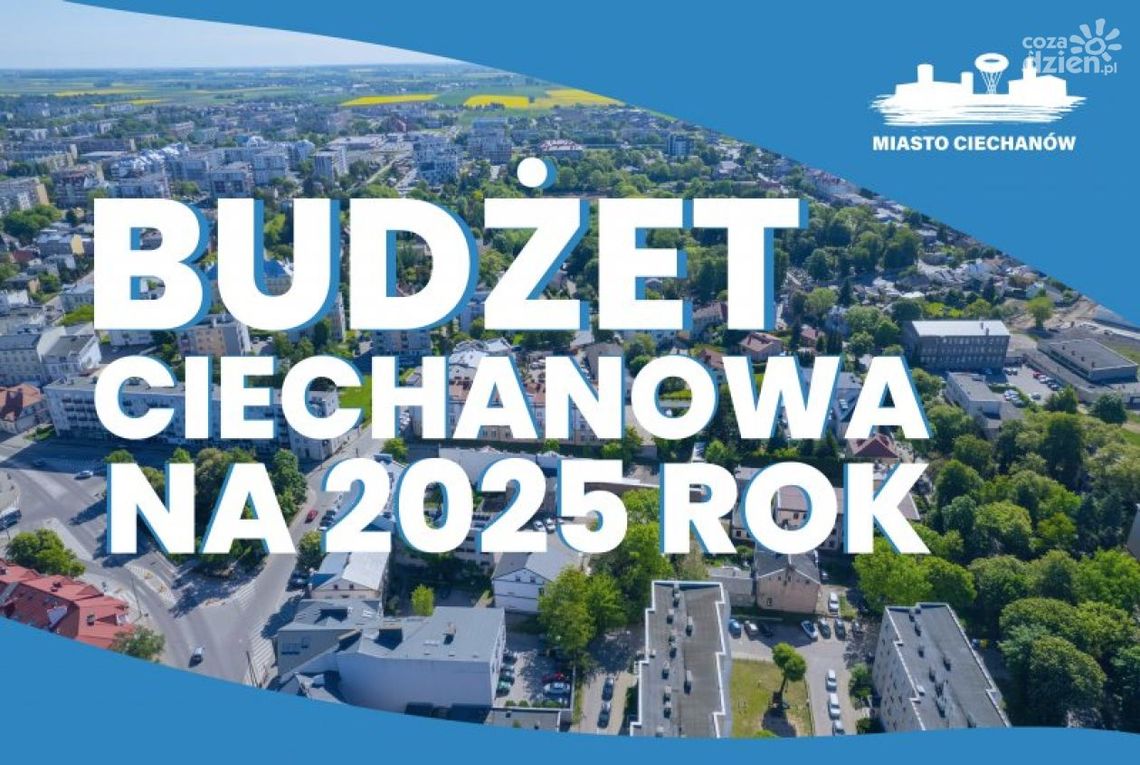 Budżet Ciechanowa na 2025 rok – ponad 122 mln zł na inwestycje!