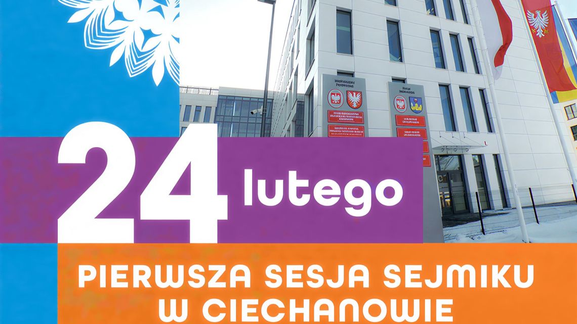 Ciechanów gospodarzem obrad Sejmiku Województwa Mazowieckiego. Otwarcie biura przy ul. 17 Stycznia Zaproszenie - sesja sejmiku w Ciechanowie