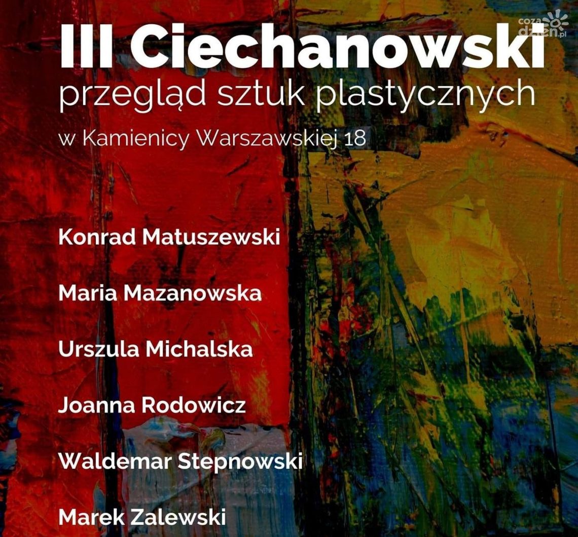 Już dziś III Ciechanowski Przegląd Sztuk Plastycznych Już dziś III Ciechanowski Przegląd Sztuk Plastycznych