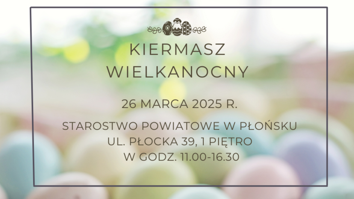 Kiermasz Wielkanocny w Płońsku. Lokalne stowarzyszenia prezentują ręcznie wykonane ozdoby świąteczne. Gdzie i kiedy warto się wybrać?