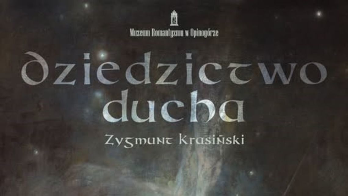 Muzeum Romantyzmu w Opinogórze z nagrodami w konkursie Wierzba. Sukces Sierpca i Pułtuska Plakat wystawy Dziedzictwo ducha Zygmunt Krasiński w Muzeum Romantyzmu w Opinogórze, przedstawiający świetlistą postać na tle nocnego nieba.