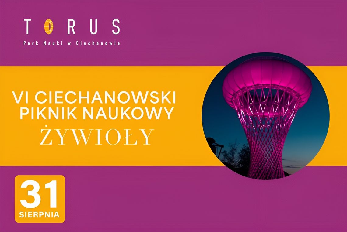 VI Ciechanowski Piknik Naukowy "Żywioły"