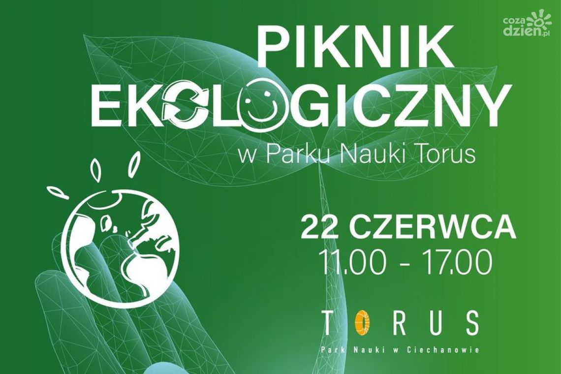 Piknik Ekologiczny w Ciechanowie - edukacja i zabawa dla każdego