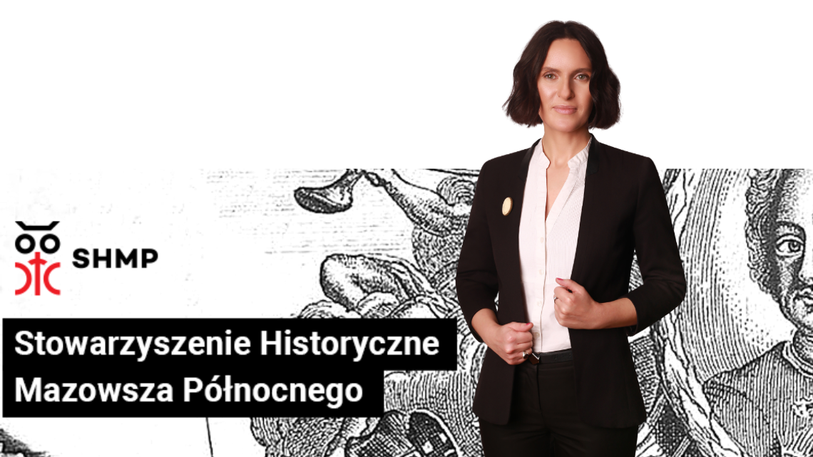 Portret kobiety w czarnej marynarce na grafice z logo SHMP, nazwą Stowarzyszenia Historycznego Mazowsza Północnego i historyczną ilustracją w tle.