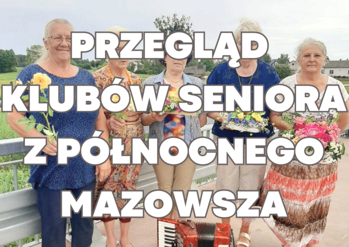 To będzie okazja do integracji pokazania  kunsztu. W Lesznie organizują przegląd muzyczny kół seniora z Północnego Mazowsza